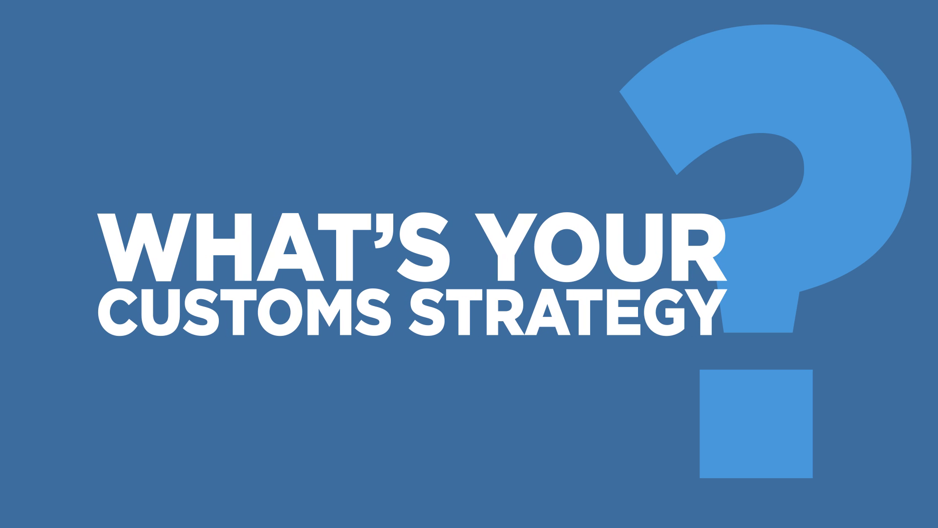 How Successful Is Your Customs Strategy VIDEO 